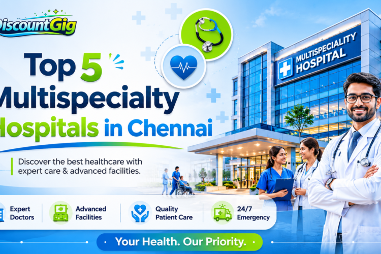 Top 5 Multispecialty Hospitals in Chennai